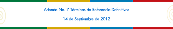 Adenda No. 7 Términos de Referencia Definitivos - 14 de Septiembre de 2012